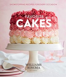 Favorite Cakes: Showstopping Recipes for Every Occasion