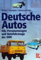Deutsche Autos: Alle Personenwagen und Nutzfahrzeuge der DDR