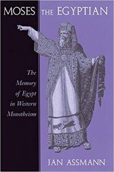 Moses the Egyptian: The Memory of Egypt in Western Monotheism