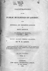 Illustrations of the public buildings of London  With historical and descriptive accounts of each edifice  .1