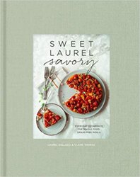 Sweet Laurel Savory: Everyday Decadence for Whole-Food, Grain-Free Meals