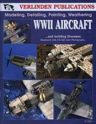 Modeling, Detailing, Painting, Weathering WWII Aircraft Vol. I