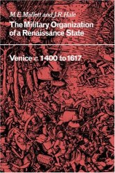The Military Organisation of a Renaissance State: Venice c. 1400 to 1617