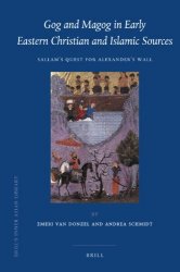 Gog and Magog in Early Eastern Christian and Islamic Sources: Sallam's Quest for Alexander's Wall