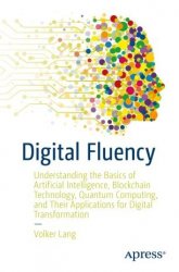 Digital Fluency: Understanding the Basics of Artificial Intelligence, Blockchain Technology, Quantum Computing