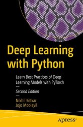 Deep Learning with Python: Learn Best Practices of Deep Learning Models with PyTorch, 2nd Edition