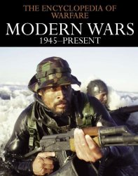 Modern Wars 1945Present (The Encyclopedia of Warfare Book 7)