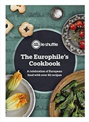 The Europhiles Cookbook: A Celebration of European Food with Over 60 Recipes