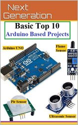 Basic Top 10 Arduino Based Projects: 10 Arduino Projects