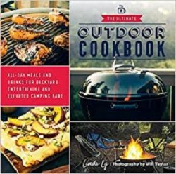 The Ultimate Outdoor Cookbook: All-Day Meals and Drinks for Getting Outside and Camping, Backpacking, or Backyard Entertaining