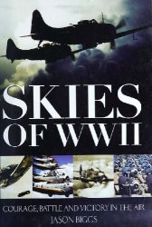 Skies of WWII: Courage, Battle and Victory in the Air