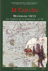 Waterloo 1815, les Carnets de la Campagne 10 - Le Caillou