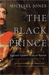 The Black Prince: Englands Greatest Medieval Warrior