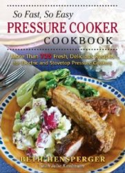 So Fast, So Easy Pressure Cooker Cookbook