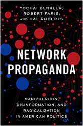 Network Propaganda: Manipulation, Disinformation, and Radicalization in American Politics