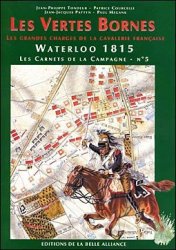 Waterloo 1815, les Carnets de la Campagne 5 - Les Vertes Bornes