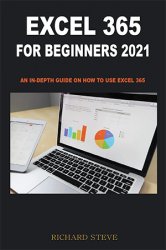 Excel 365 for Beginners 2021: An in-depth Guide on How to Use Excel 365