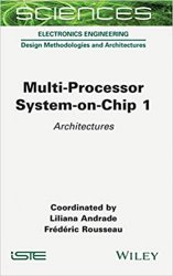 Multi-Processor System-on-Chip 1: Architectures