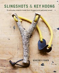 Slingshots & Key Hooks: 15 Everyday Objects Made from Foraged and Gathered Wood