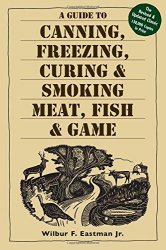 A Guide to Canning, Freezing, Curing & Smoking Meat, Fish & Game, third edition