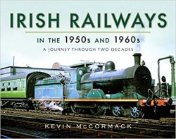 Irish Railways in the 1950s and 1960s: A Journey Through Two Decades