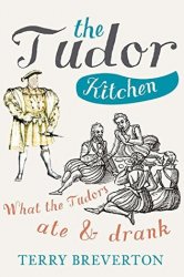 The Tudor Kitchen: What the Tudors ate & drank