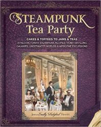 Steampunk Tea Party: Cakes & Toffees to Jams & Teas