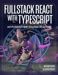 Fullstack React with TypeScript: Learn Pro Patterns for Hooks, Testing, Redux, SSR, and GraphQL (Revision r11)