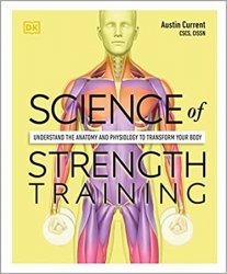 Science of Strength Training: Understand the anatomy and physiology to transform your body