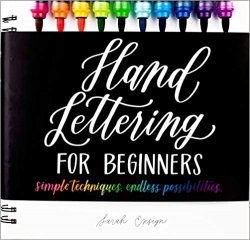 Hand Lettering for Beginners: Simple Techniques. Endless Possibilities