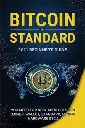 Btn Standard: 2021 Beginner's Guide - Everything You Need to Know About Bitcoin (Miner, Wallet, Standard, Mining Hardware etc.)