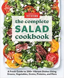 The Complete Salad Cookbook: A Fresh Guide to 200+ Vibrant Dishes Using Greens, Vegetables, Grains, Proteins, and More