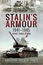 Stalin's Armour, 19411945: Soviet Tanks at War