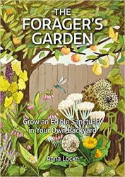 The Forager's Garden: Grow an Edible Sanctuary in Your Own Backyard