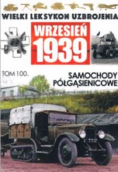 Samochody polgasienicowe (Wielki Leksykon Uzbrojenia. Wrzesien 1939 Tom 100)