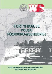 Fortyfikacje Polski polnocno-wschodniej (XXIX Seminarium Krajoznawcze Wojska Polskiego)