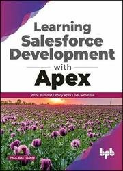 Learning Salesforce Development with Apex: Write, Run and Deploy Apex Code with Ease