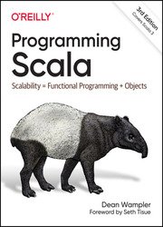 Programming Scala: Scalability = Functional Programming + Objects, 3rd Edition (Final)