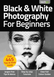 Black & White Photography For Beginners 6th Edition 2021