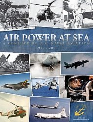 Air Power at Sea: A Century of US Naval Aviation 1911-2011