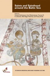 Saints and Sainthood around the Baltic Sea: Identity, Literacy, and Communication in the Middle Ages