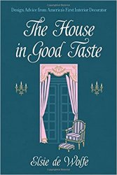 The House in Good Taste: Design Advice from America's First Interior Decorator