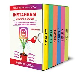 Instagram Growth Book: How To Get Instagram Famous. How To Become An Influencer - Computer/Tech + Social Media