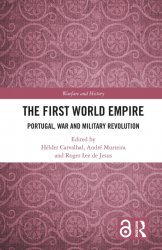 The First World Empire. Portugal, War and Military Revolution