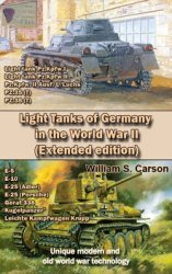 Unique modern and old world war technology - Light Tanks of Germany in the World War II (Extended edition)