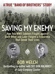 Saving My Enemy: How Two WWII Soldiers Fought Against Each Other and Later Forged a Friendship That Saved Their Live