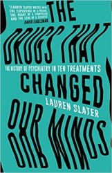 The Drugs That Changed Our Minds: The history of psychiatry in ten treatments
