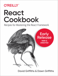 React Cookbook: Recipes for Mastering the React Framework (Early Release)