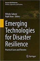 Emerging Technologies for Disaster Resilience: Practical Cases and Theories