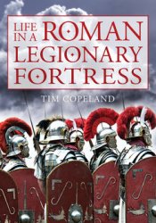 Life in a Roman Legionary Fortress